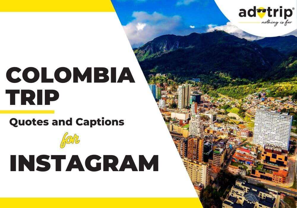 colombia trip quotes and captions for instagram
